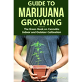 Guide to Marijuana Growing: The Green Book on Cannabis Indoor and Outdoor Cultivation