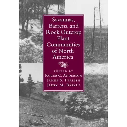 Savannas, Barrens, and Rock Outcrop Plant Communities of North America