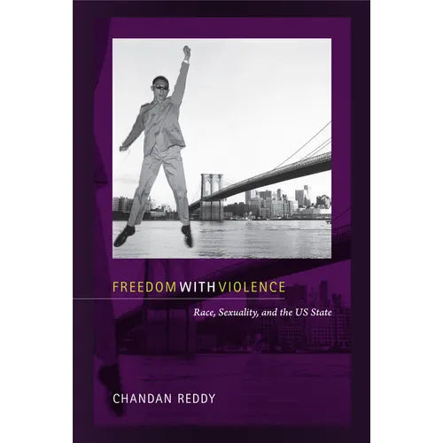 Freedom with Violence: Race, Sexuality, and the Us State