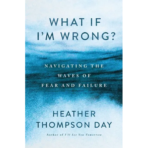 What If I'm Wrong?: Navigating the Waves of Fear and Failure