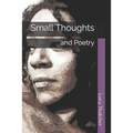 Small Thoughts: and Poetry