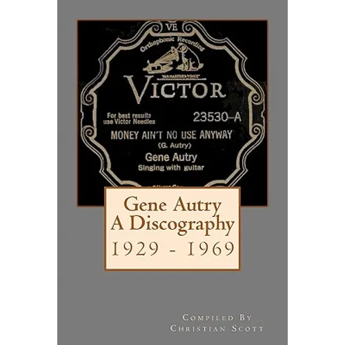 Gene Autry A Discography 1929 - 1969