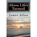 Above Life's Turmoil: Achieve True Happiness And Find The Pleasant Pastures of Peace