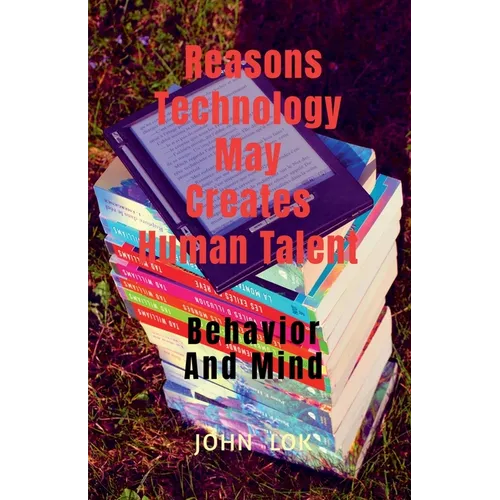 Reasons Technology May Creates Human Talent