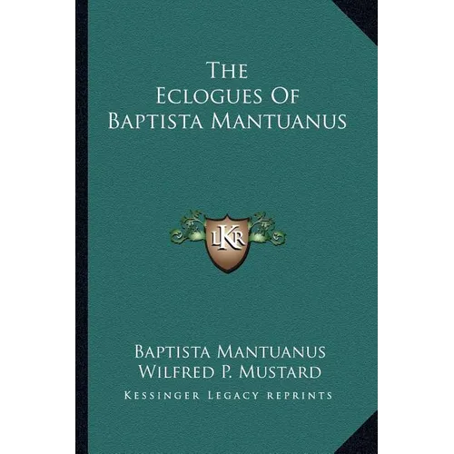 The Eclogues Of Baptista Mantuanus