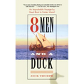 8 Men and a Duck: An Improbable Voyage by Reed Boat to Easter Island