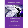 Healing Mother Wounds: A Journey of Self-Love and Transformation