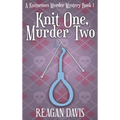 Knit One, Murder Two: A Knitorious Murder Mystery
