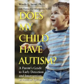 Does My Child Have Autism?: A Parent�s Guide to Early Detection and Intervention in Autism Spectrum Disorders