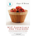 Nlp Essentials for Teachers: The Art of Encouraging Excellence in Your Students