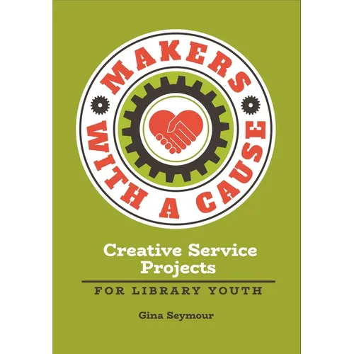 Makers with a Cause: Creative Service Projects for Library Youth