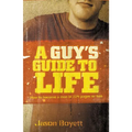 A Guy's Guide to Life: How to Become a Man in 224 Pages or Less