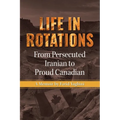 Life in Rotations: From Persecuted Iranian to Proud Canadian