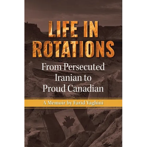 Life in Rotations: From Persecuted Iranian to Proud Canadian