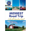 Midwest Road Trip Adventures: Exploring America's Heartland, One Scenic Drive at a Time
