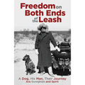 Freedom on Both Ends of the Leash: A Dog, His Man, Their Journey