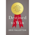 The Destined to Win: How to Embrace Your God-Given Identity and Realize Your Kingdom Purpose