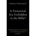 Is Premarital Sex Forbidden in the Bible?: A Shocking Discovery Based on a Literal Interpretation of Scripture