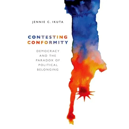 Contesting Conformity: Democracy and the Paradox of Political Belonging