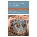 Service in the Trenches: School Principals Share True Stories of Servant Leadership