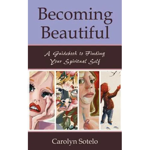 Becoming Beautiful: A Guidebook to Finding Your Spiritual Self