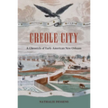 Creole City: A Chronicle of Early American New Orleans