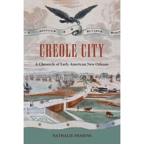 Creole City: A Chronicle of Early American New Orleans