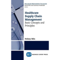 Healthcare Supply Chain Management: Basic Concepts and Principles