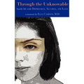 Through the Unknowable: Family Life with Mental Illness, Alcohol, Loss, and Love