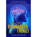 How to Remember Things