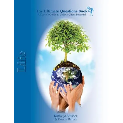 The Ultimate Questions Book - Life: A Coaches Guide to Unlock Client Potential