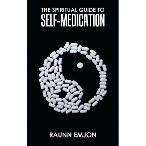 The Spiritual Guide to Self-Medication