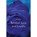 Between Love and Loyalty