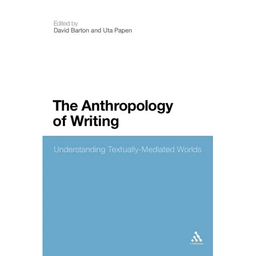 The Anthropology of Writing: Understanding Textually Mediated Worlds