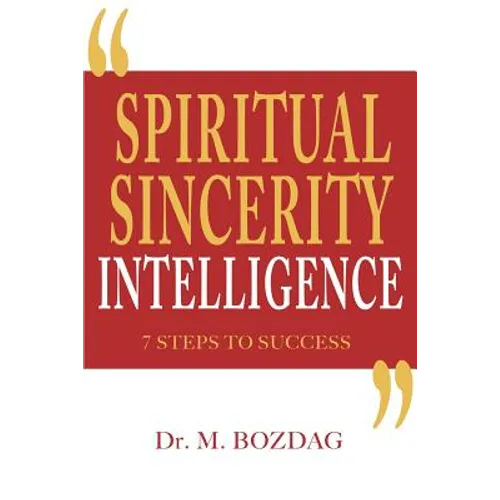 Spiritual Sincerity Intelligence: 7 Steps to Success