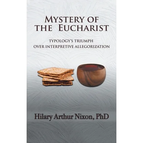 Mystery of the Eucharist: Typology's Triumph over Interpretive Allegorization