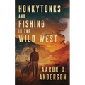 Honkytonks and Fishing in the Wild West