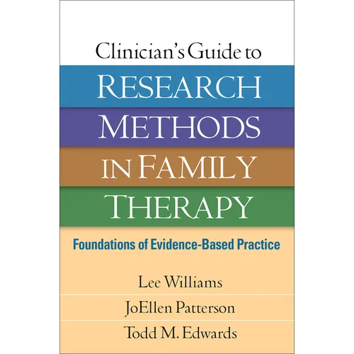 Clinician's Guide to Research Methods in Family Therapy: Foundations of Evidence-Based Practice