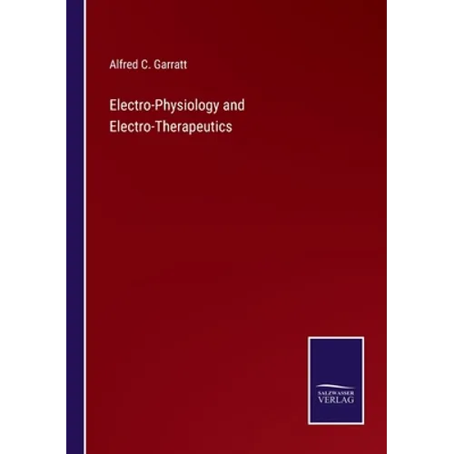 Electro-Physiology and Electro-Therapeutics