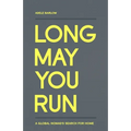 Long May You Run: A global nomad's search for home