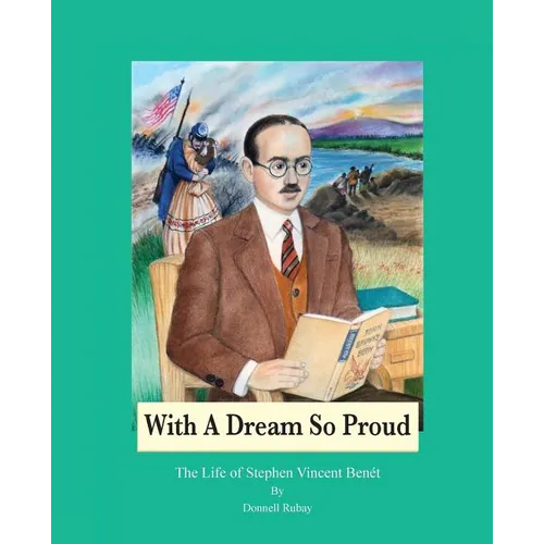 With A Dream So Proud: The Life of Stephen Vincent Benet