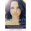Portrait Photography: 9 Tips Your Camera Manual Never Told You About Portrait Photography