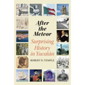 After the Meteor: Surprising History in Yucatán