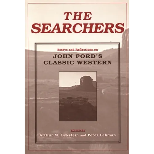 The Searchers: Essays and Reflections on John Ford's Classic Western