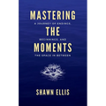 Mastering the Moments: A Journey of Endings, Beginnings, and the Space in Between