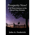 Prosperity Now! A 12-Week Journey to the Life of Your Dreams