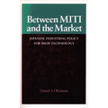Between Miti and the Market: Japanese Industrial Policy for High Technology