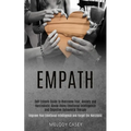 Self Esteem Guide to Overcome Fear, Anxiety and Narcissistic Abuse Using Emotional Intelligence and Cognitive Behavioral Therapy (Improve Your Emotion
