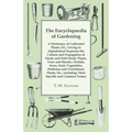 The Encyclopaedia of Gardening - A Dictionary of Cultivated Plants, Giving in Alphabetical Sequence the Culture and Propagation of Hardy and Half-Hard