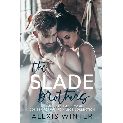 The Slade Brothers: A Complete Small Town Romance Collection